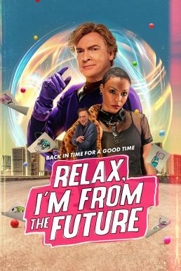 ดูหนัง Relax, I'm From The Future (2023) บรรยายไทย