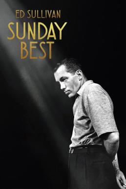ดูหนัง Sunday Best: The Untold Story of Ed Sullivan ซันเดย์เบสต์: เบื้องหลังชีวิตที่ไม่เคยเผยของเอ็ด ซัลลิแวน (2025) บรรยายไทย