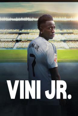 ดูหนัง Vini Jr. วินิ จูเนียร์ (2025) NETFLIX บรรยายไทย