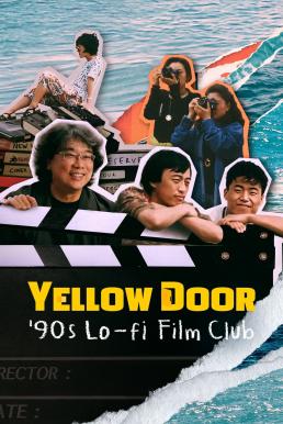 ดูหนัง Yellow Door: '90s Lo-fi Film Club (2023) NETFLIX