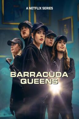 ดูซีรี่ย์ Barracuda Queens บาร์ราคูด้า ควีนส์ Season 2 (2025) Netflix บรรยายไทย