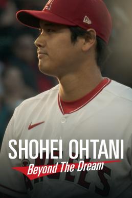 ดูหนัง Shohei Ohtani: Beyond the Dream (2023) บรรยายไทย