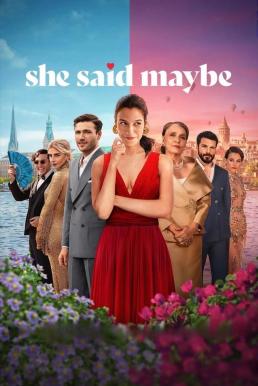 ดูซีรี่ย์ She Said Maybe เมื่อเธอตอบว่า...ไม่แน่ (2025) NETFLIX