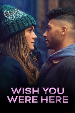 ดูซีรี่ย์ Wish You Were Here อยากให้เธออยู่ตรงนี้ (2025) บรรยายไทย
